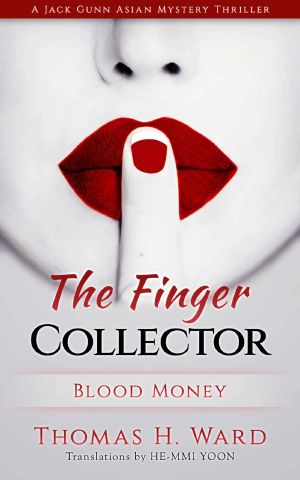 [Jack Gunn 01] • The Finger Collector · Blood Money (A JACK GUNN ASIAN MYSTERY THRILLER Book 1)